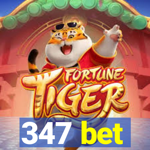 347 bet